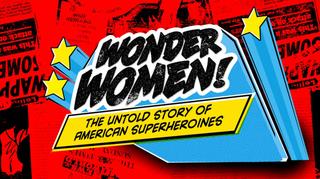 Wonder Women! The Untold Story of American Superheroines
