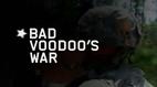 Frontline: Bad Voodoo's War