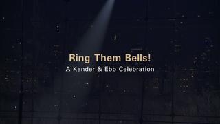 Ring Them Bells! A Kander & Ebb Celebration